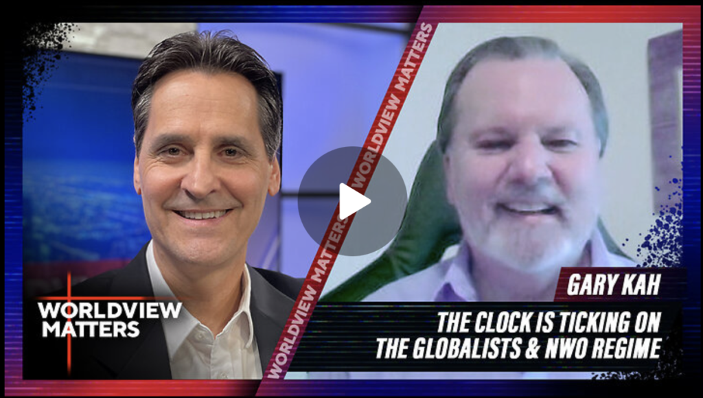 Gary Kah: The Clock Is Ticking On The Globalists & NWO Regime | Worldview Matters